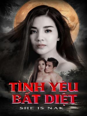 Tình Yêu Bất Diệt - She Is Nak